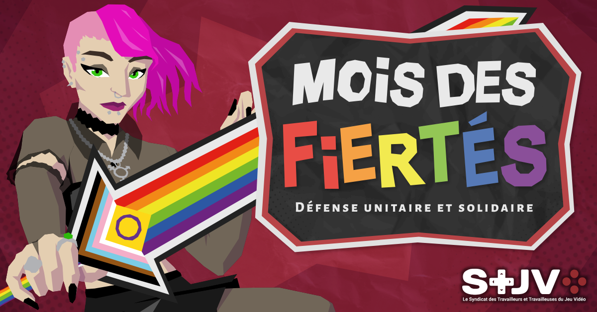 Sur un fond bordeaux foncé, un personnage représentant la communauté LGBTQIA+ tient une épée aux couleurs du drapeaux LGTBQIA+. Par dessus, un cartouche dit "Mois des fiertés, défense unitaire et solidaire". En bas, le logo du STJV.