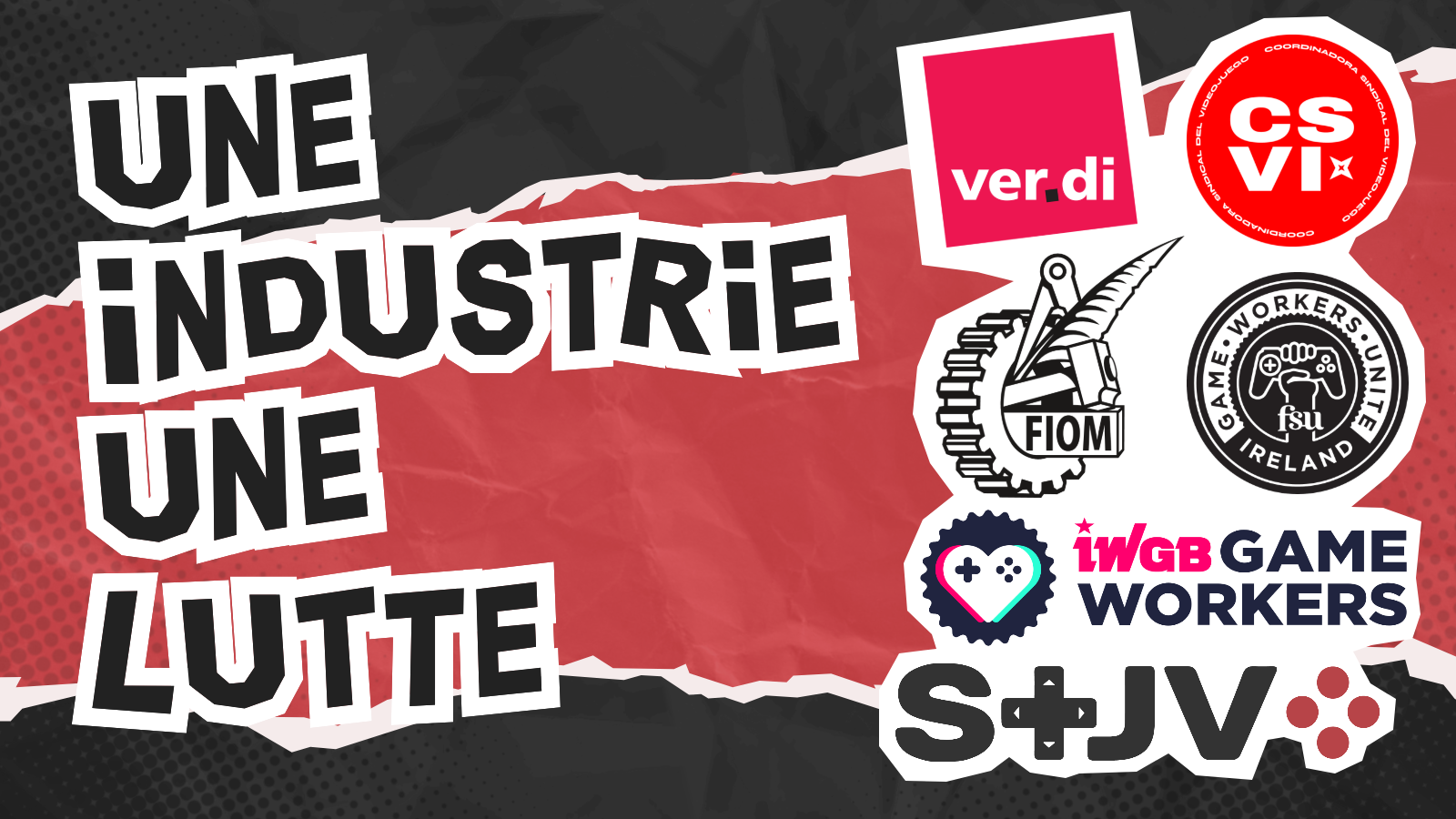 "Une industrie une lutte" - avec des logos de Ver‧di, CSVI, FIOM-CGIL, GWUI Ireland, IWGB Game Workers et le STJV