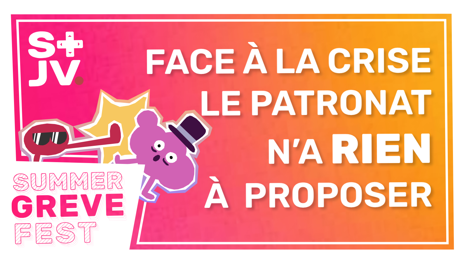 Sur un fond dégradé rose et orange : Summer Greve Fest - Face à la crise le patronat n'a rien à proposer. À gauche, le logo du STJV et une illustration de Piku donnant un coup de pied à Mr. Sunshine, des personnages du jeu Pikuniku