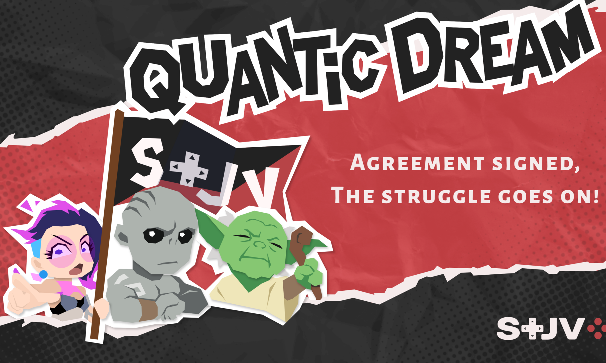 On a red and black background, at the top of the image the title QUANTIC DREAM Lower, to the left, characters from Quantic Dream games (two from Spellcasters Chronicles and Yoda), to the right the subtitle "Agreement signed, the struggle continues!" At the bottom right of the image, the STJV's logo