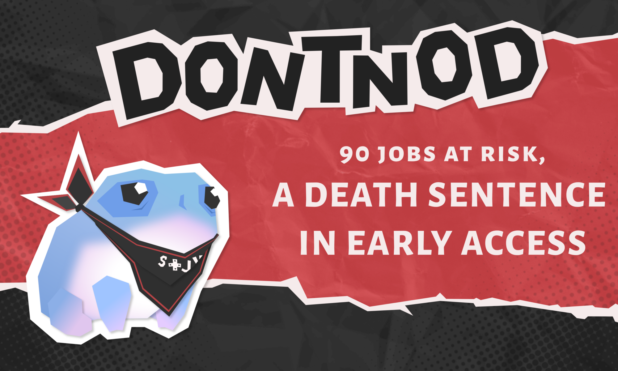 On a black and red background, at the top and center, the title « DONTNOD » in bold black letters on a white background. Underneath, on the right side, a white text on a red background says « 90 jobs at risk, a death sentence in early access ». On the left side, a stylized drawing of the Ballast, a character from the video game Jusant, with dark circles under its eyes and a black scarf with the STJV logo.
